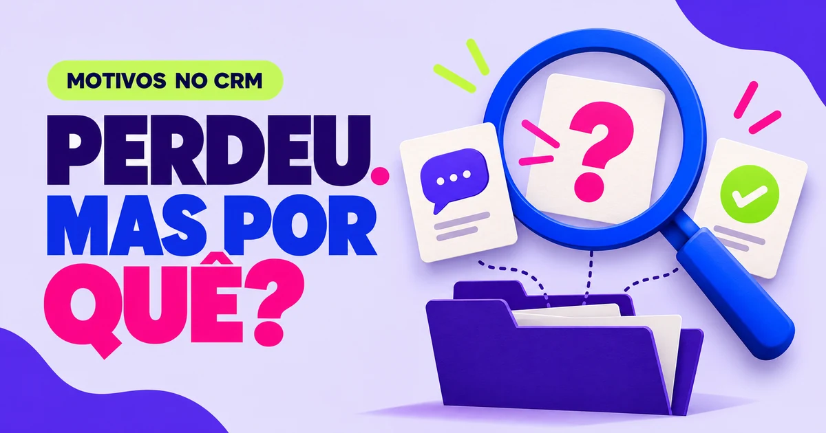 Motivos de perda no CRM: como registrar e revisar as causas Lupa azul sobre cartões de conversa, check e interrogação ao lado do título Perdeu. Mas por quê?