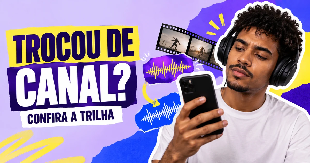 Homem com fones e celular, recortes de vídeo e ondas sonoras ao lado do título Trocou de canal, confira a trilha.