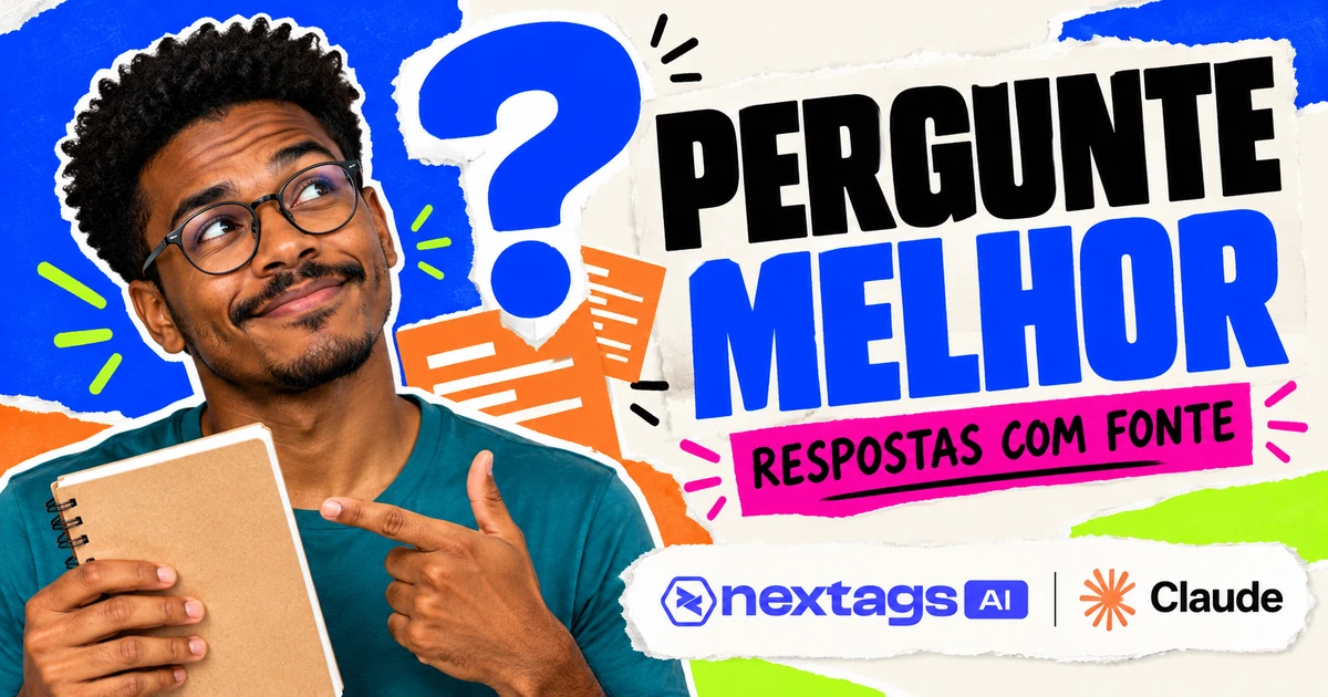 Pergunte melhor: respostas com fonte, com homem segurando um caderno e logos Nextags e Claude
