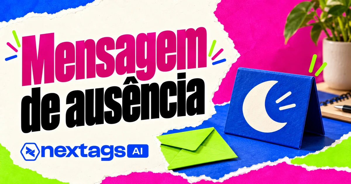 Capa Nextags com o tema Mensagem de ausência.