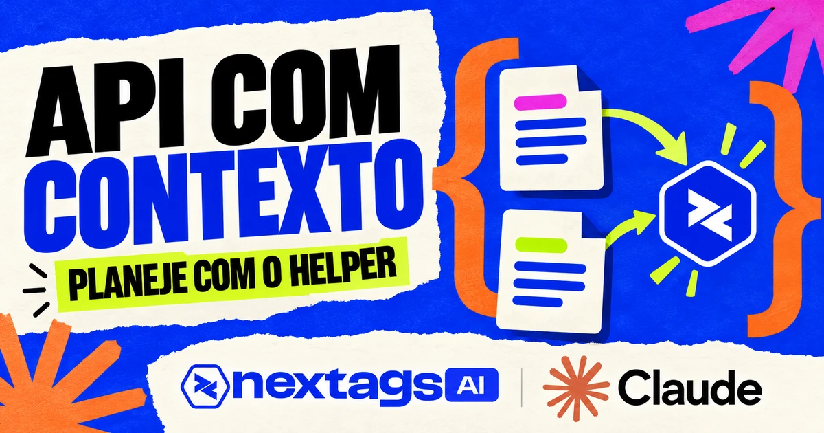 API com contexto: planeje com o Helper, com documentos, setas e logos Nextags e Claude